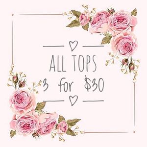 Tops - 3 for $30 On All Tops $15 or Less Tops - 3 for $30 On All Tops $15 or Less